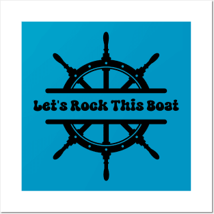 Let's Rock This Boat Posters and Art